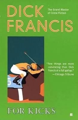 Dick (Fiction) Francis: For Kicks [2004] paperback