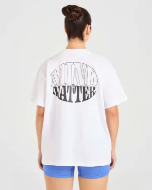 Mind Over Matter Oversized T Shirt - White