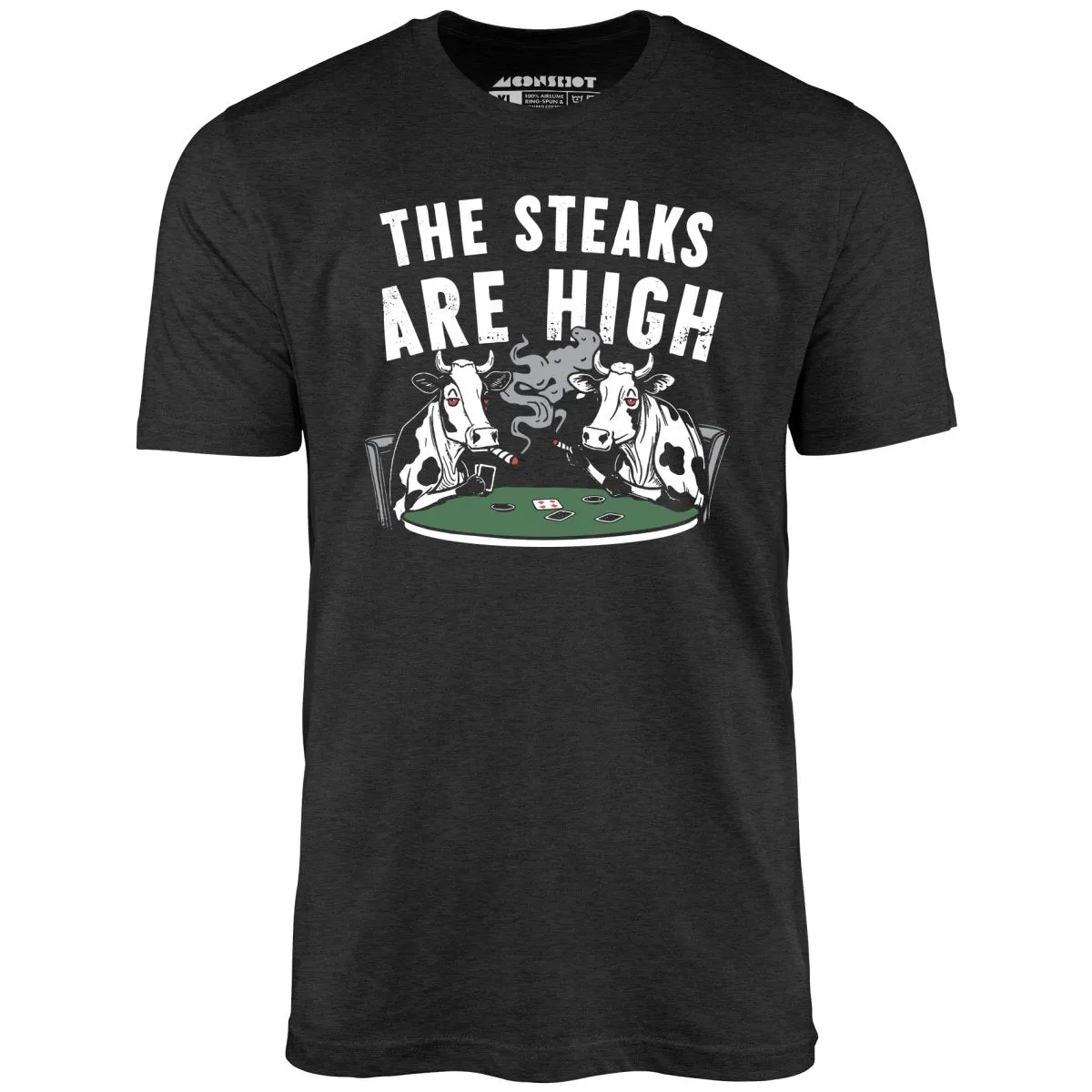 The Steaks Are High - Unisex T-Shirt