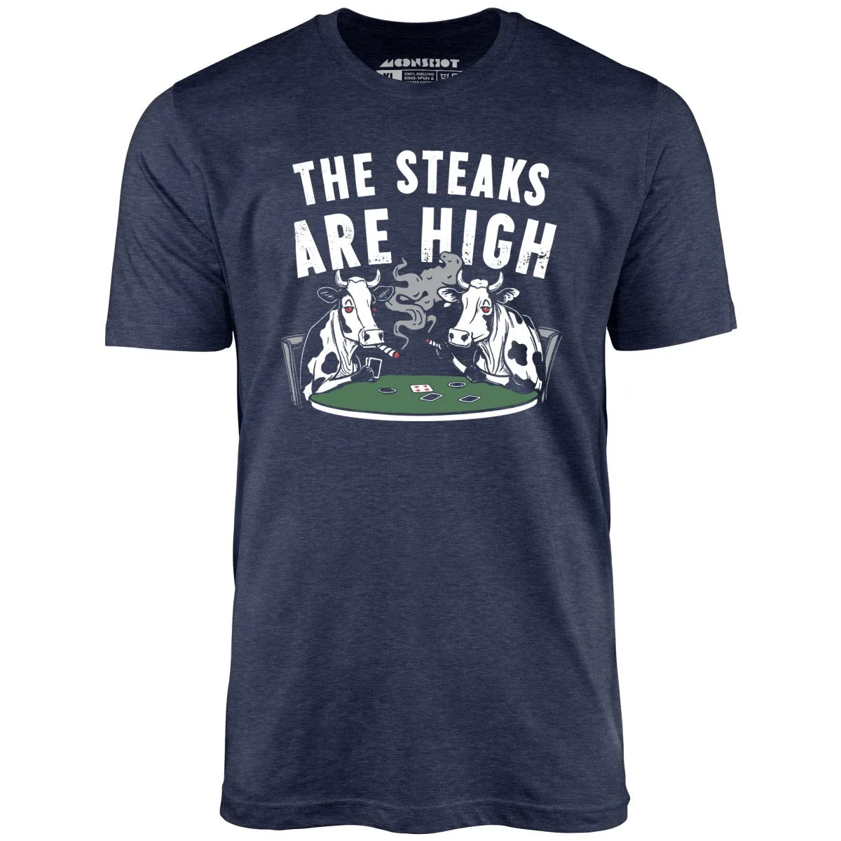 The Steaks Are High - Unisex T-Shirt